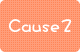 Cause2
