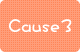 Cause3